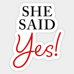 She Said YES – Funny Women's Engagement Fiancée Quote Sticker